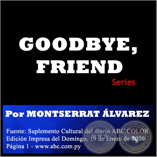 GOODBYE, FRIEND - Por MONTSERRAT ÁLVAREZ - Domingo, 19 de Enero de 2020